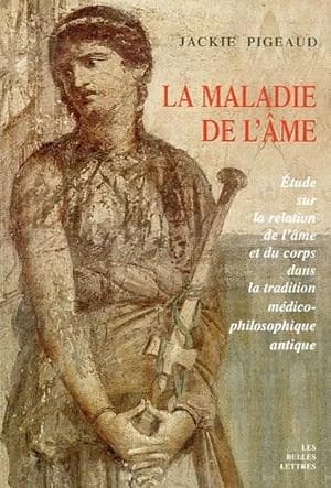 La Maladie de l'âme : étude sur la relation de l'âme et du corps dans la tradition médico-philosophique antique