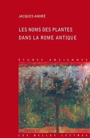 Les noms des plantes dans la Rome antique (2e tirage) par Jacques André