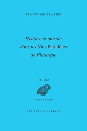 Histoire et morale dans les Vies parallèles de Plutarque