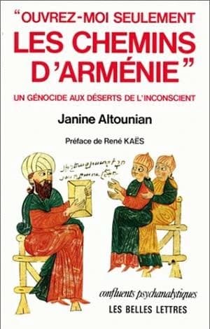 " Ouvrez-moi seulement les chemins d'Arménie" : un génocide aux déserts de l'inconscient