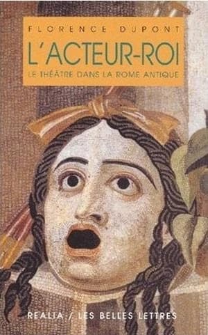 L'Acteur-roi ou le Théâtre dans la Rome antique
