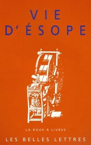Vie d'Ésope : livre du philosophe Xanthos et de son esclave Ésope, du mode de vie d'Ésope