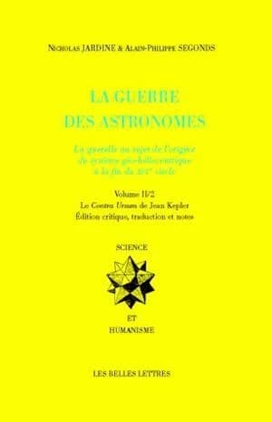 La guerre des astronomes : la querelle au sujet de l'origine du système géo-héliocentrique à la fin du XVIe siècle. Volume II, Le "Contra Ursum" de Jean Kepler