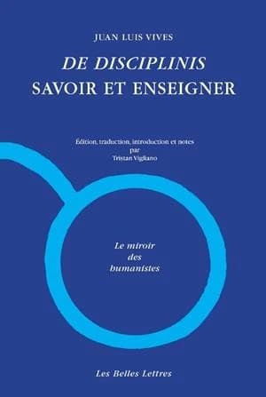 Savoir et enseigner ([Éd. bilingue]) Juan Luis Vives ; édition, traduction, introduction et notes par Tristan Vigliano : De disciplinis