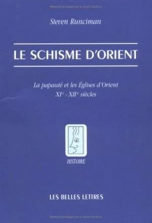 Le schisme d'Orient : la papauté et les Églises d'Orient : XIe et XIIe siècles