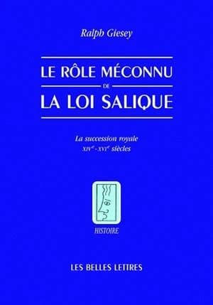 Le rôle méconnu de la loi salique : la succession royale, XIV-XVIe siècles