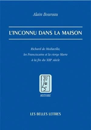 L'inconnu dans la maison : Richard de Mediavilla, les franciscains et la Vierge Marie à la fin du XIIIe siècle