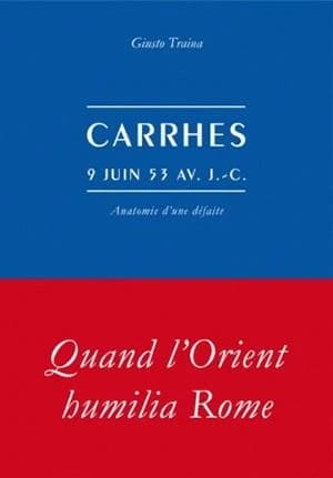 Carrhes, 9 juin 53 avant J.-C. : anatomie d'une défaite