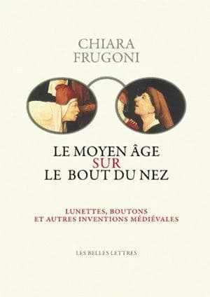 Le Moyen âge sur le bout du nez : lunettes, boutons et autres inventions médiévales