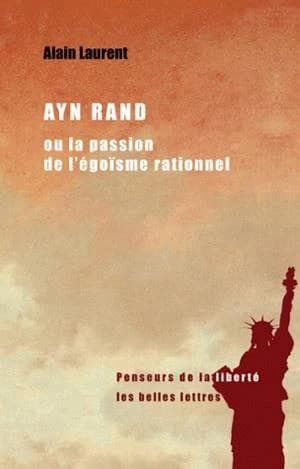 Ayn Rand ou La passion de l'égoïsme rationnel : une biographie intellectuelle