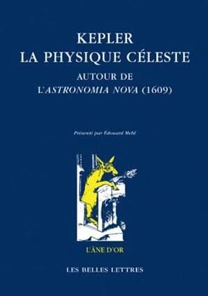 Kepler : la physique céleste : autour de l'Astronomia Nova, 1609