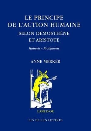 Le principe de l'action humaine selon Démosthène et Aristote : hairesis-prohairesis