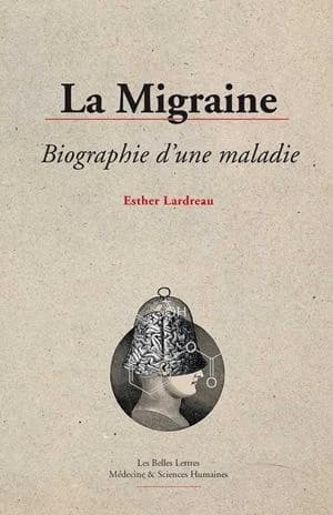La migraine, biographie d'une maladie