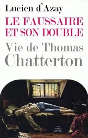 Le faussaire et son double : vie de Thomas Chatterton