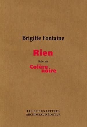 Rien ; suivi de Colère noire (2e éd.) Brigitte Fontaine ; postface de Benoît Mouchart