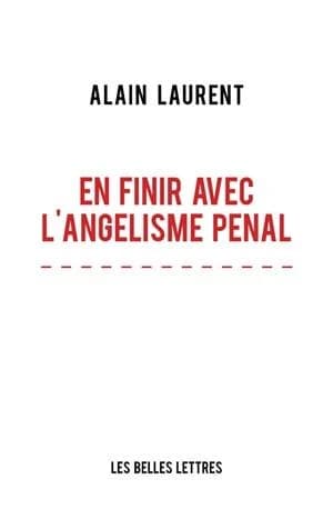 En finir avec l'angélisme pénal