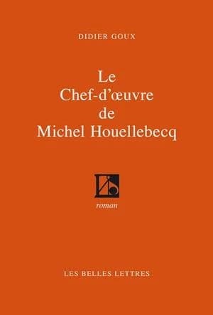 Le chef-d'oeuvre de Michel Houellebecq : roman