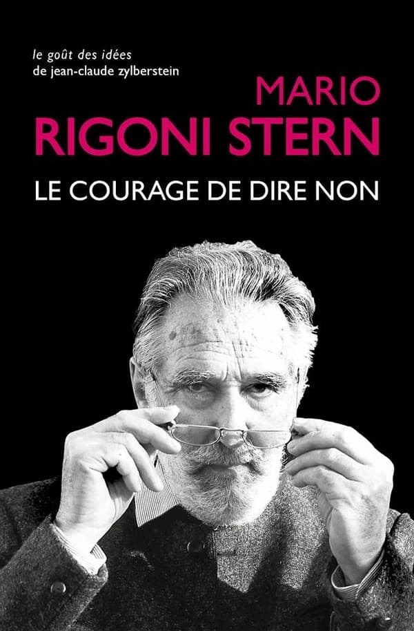 Le courage de dire non : conversations et entretiens, 1963-2007