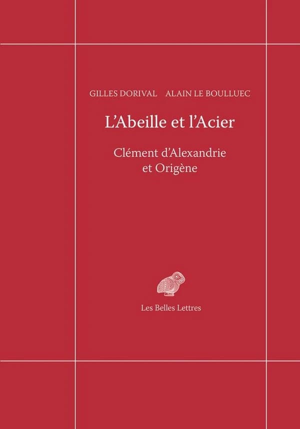 L'abeille et l'acier : Clément d'Alexandrie et Origène