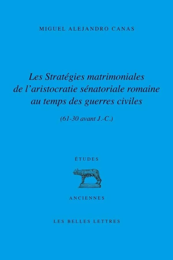 Les stratégies matrimoniales de l'aristocratie sénatoriale romaine au temps des guerres civiles : 61-30 av. J.-C.