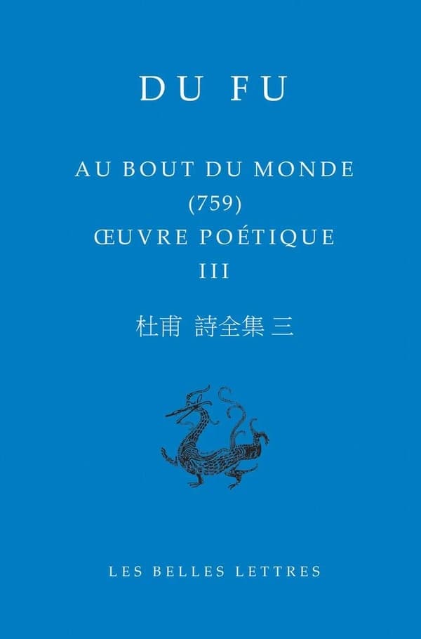 Au bout du monde : 759 (Éd. bilingue) Du Fu ; textes traduits, présentés et commentés par Nicolas Chapuis