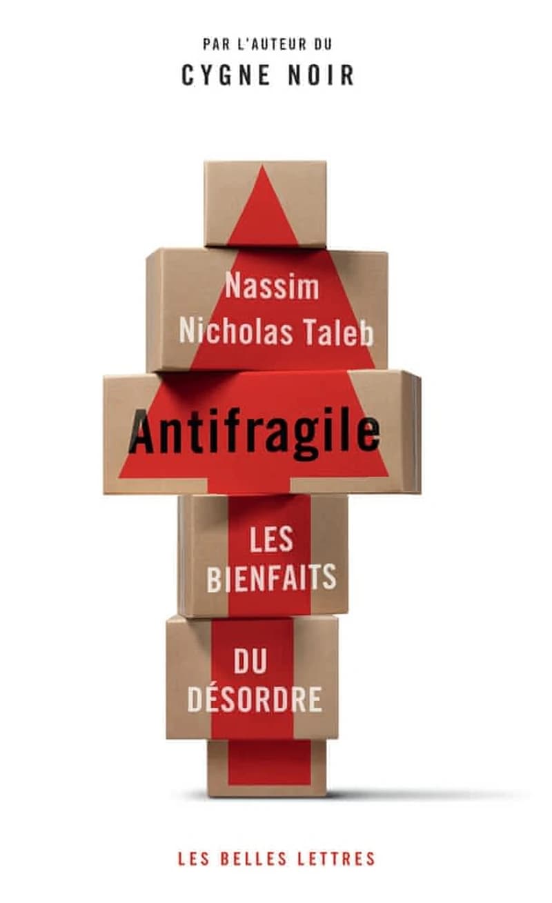 Antifragile : les bienfaits du désordre