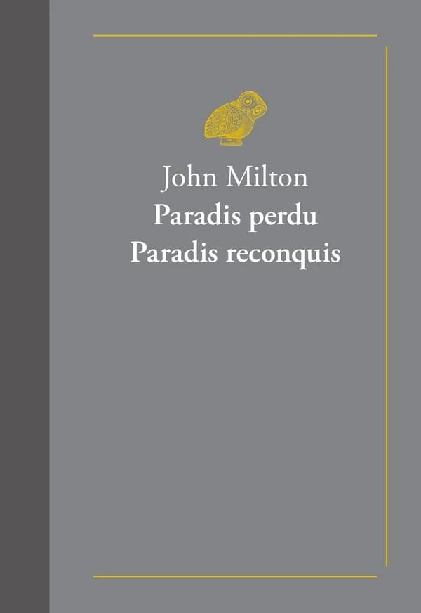 Paradis perdu : livres I à XII ; [suivi de] Paradis reconquis : chants I à IV (Éd. bilingue) John Milton ; introduction, traduction et notes de Pierre Messiaen ; étude critique, traduction et notes de Jacques Blondel ; préface de David Perrin,...