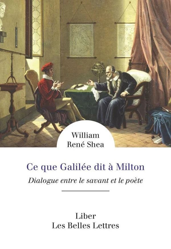 Ce que Galilée dit à Milton : dialogue entre le savant et le poète
