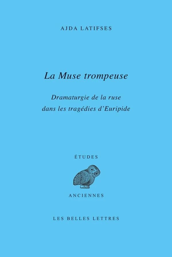 La muse trompeuse : dramaturgie de la ruse dans les tragédies d'Euripide