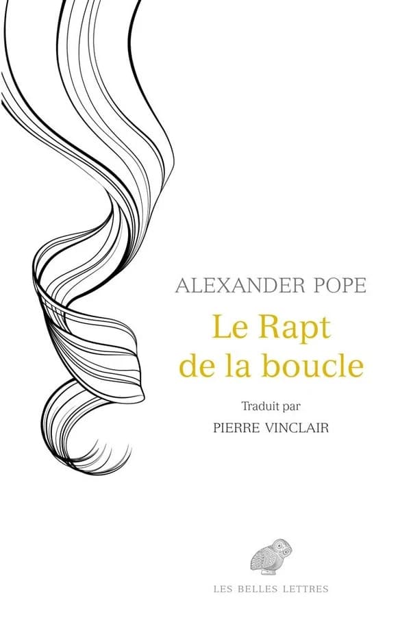 Le rapt de la boucle (Éd. bilingue) Alexander Pope ; traduction par Pierre Vinclair ; étude par Guillaume Métayer