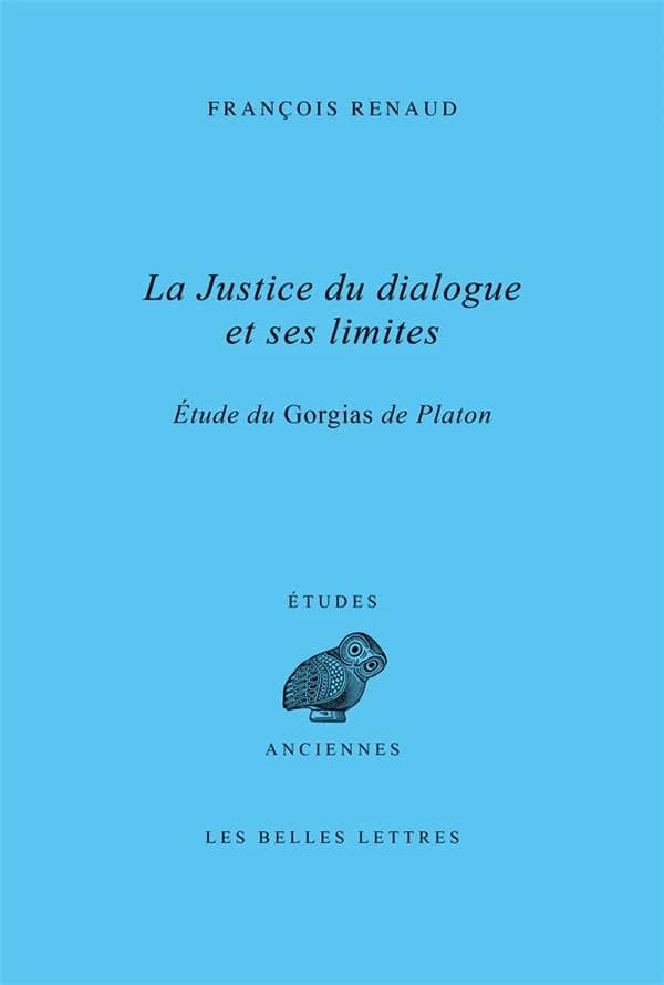 La justice du dialogue et ses limites : étude du "Gorgias" de Platon
