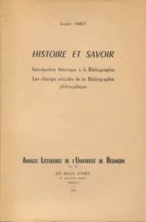 Histoire et savoir : Introduction théorique à la bibliographie. Les champs articulés de la bibliographie philosophique