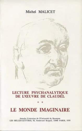 Lecture psychanalytique de l'oeuvre de Paul Claudel : Tome II. Le monde imaginaire