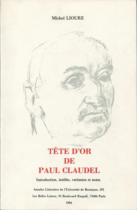 "Tête d'or " de Paul Claudel : introduction, inédits, variantes et notes