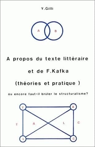 À propos du texte littéraire et de F. Kafka (théories et pratique) : ou Encore faut-il brûler le structuralisme ?