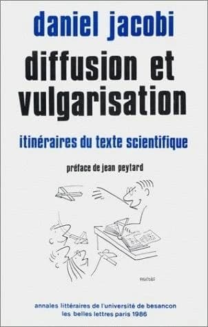 Diffusion et vulgarisation : itinéraires du texte scientifique
