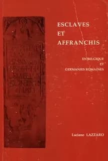 Esclaves et affranchis en Belgique et Germanies romaines d'après les sources épigraphiques