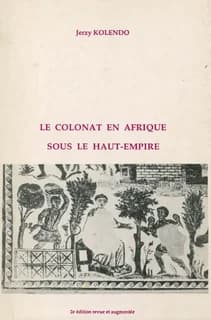 Le colonat en Afrique sous le Haut-Empire (2e éd. rev. et... augm.) par Jerzy Kolendo,...