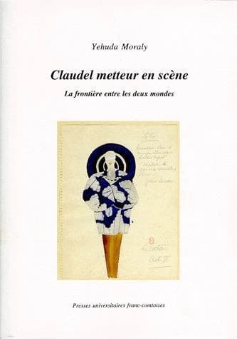 Claudel, metteur en scène : la frontière entre les deux mondes