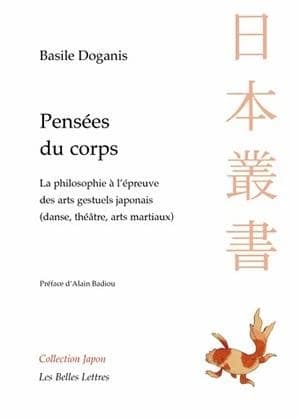 Pensées du corps : la philosophie à l'épreuve des arts gestuels japonais, danse, théâtre, arts martiaux