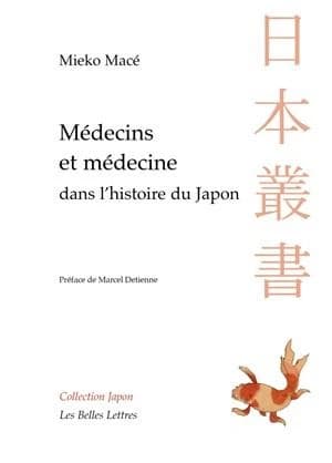 Médecins et médecine dans l'histoire du Japon : aventures intellectuelles entre la Chine et l'Occident