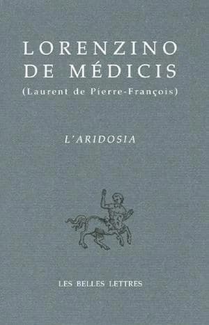 L'Aridosia : comédie en 5 actes (Éd. bilingue) Lorenzo de Médicis (Laurent de Pierre-François) ; traduction, introduction et notes de Marina Marietti
