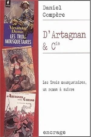 D'Artagnan & Cie : "Les trois mousquetaires" d'Alexandre Dumas , un roman à suivre