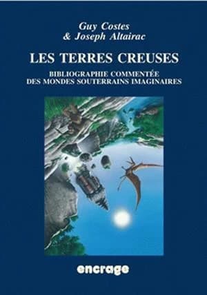 Les terres creuses : bibliographie géo-anthropologique commentée des mondes souterrains imaginaires et des récits spéléologiques conjecturaux
