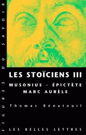 Les stoïciens. III, Musonius, Épictète, Marc Aurèle