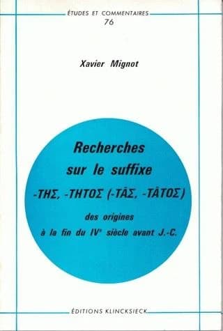 Recherches Sur Le Suffixe -Ths, -Thtos (-Tas, -Tatos): Des Origines a la Fin Du Ive Siecle Avant J-C.