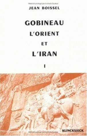 Gobineau, l'Orient et l'Iran.... 1, 1816-1860: prolégomènes et essai d'analyse