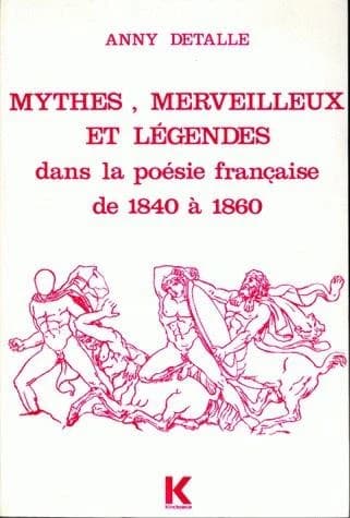 Mythes, merveilleux et légendes dans la poésie française de 1840 à 1860