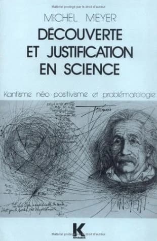 Découverte et justification en science : kantisme, néo-positivisme et problématologie