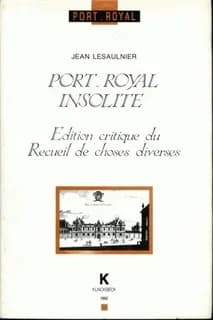 Port-Royal Insolite: Edition Critique Du Recueil de Choses Diverses (Volume 1) (French Edition)